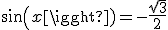 sin(x)=-\frac{\sqrt{3}}{2}