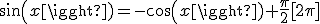 sin(x)=-cos(x)+\frac{\pi}{2}[2\pi]