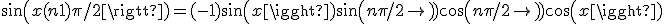 sin(x+(n+1)\pi/2)=(-1)sin(x)sin(n\pi/2) + cos(n\pi/2)cos(x)
