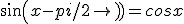 sin(x-pi/2)=cosx