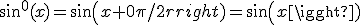 sin^{0}(x)=sin(x+0\pi/2)=sin(x)