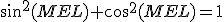 sin^2(MEL)+cos^2(MEL)=1