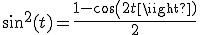 sin^2(t) = \frac{1-cos(2t)}{2}