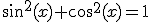 sin^2(x)+cos^2(x)=1