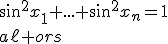 4$\fbox{si\;:\;0\le x_1,...,x_n\le\frac{\pi}{2}\;,\;sin^2x_1+...+sin^2x_n=1\\a\ell ors\;:\;\;\;\;\frac{cosx_1+...+cosx_n}{sinx_1+...+sinx_n}\;\ge\;\sqrt{n-1}}
