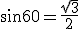 sin 60 = \frac{\sqrt3}{2}