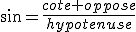 sin=\frac{cote oppose}{hypotenuse}