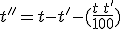 t'' = t-t'-(\frac{t\,t'}{100})