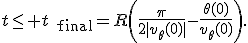 t\leq t_{\text{final}}=R\left(\frac{\pi}{2|v_\theta(0)|}-\frac{\theta(0)}{v_\theta(0)}\right).