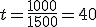 t = \frac{1000}{1500} = 40