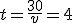 t = \frac{30}{v} = 4 