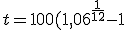 t = 100(1,06^{\frac{1}{12}}-1