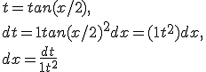 t = tan(x/2), 
 \\ dt = 1 + tan(x/2)^2dx = (1 + t^2)dx , 
 \\ dx = \frac{dt}{1 + t^2}