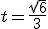 t=\frac{\sqrt{6}}{3}