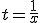 t=\frac{1}{x}