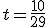 t=\frac{10}{29}