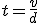 t=\frac{v}{d}
