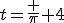 t=\frac \pi 4