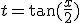 t=\tan(\frac{x}{2})