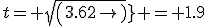 t= sqrt(3.62) = 1.9