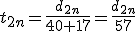 t_{2n}=\frac{d_{2n}}{40+17}=\frac{d_{2n}}{57}