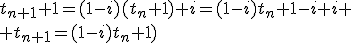 t_{n+1}+1=(1-i)(t_n+1)+i=(1-i)t_n+1-i+i
 \\ t_{n+1}=(1-i)t_n+1)