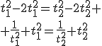 t_1^2-2t_1^2=t_2^2-2t_2^2
 \\ \frac{1}{t_1^2}+t_1^2=\frac{1}{t_2^2}+t_2^2