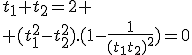 t_1+t_2=2
 \\ (t_1^2-t_2^2).(1-\frac{1}{(t_1t_2)^2})=0