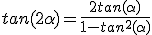 tan(2\alpha)=\frac{2tan(\alpha)}{1-tan^2(\alpha)}