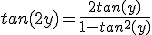 tan(2y)=\frac{2tan(y)}{1-tan^2(y)}