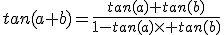 tan(a+b)=\frac{tan(a)+tan(b)}{1-tan(a)\time tan(b)}