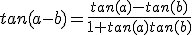 tan(a-b)=\frac{tan(a)-tan(b)}{1+tan(a)tan(b)}
