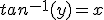 tan^{-1}(y)=x