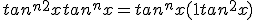 tan^{n+2} x + tan^n x = tan^nx (1+tan^2x)