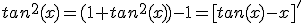 tan^2(x)=(1+tan^2(x))-1=[tan(x)-x]^'