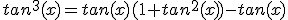 tan^3(x)=tan(x)(1+tan^2(x))-tan(x)