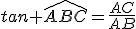 tan \hat{ABC}=\frac{AC}{AB}