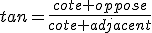 tan=\frac{cote oppose}{cote adjacent}