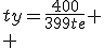 ty=\frac{400}{399te} \\ 