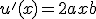 u'(x) = 2ax+b
