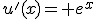 u'(x)= e^x