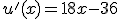 u'(x)=18x-36