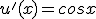 u'(x)=cosx