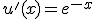 u'(x)=e^{-x}