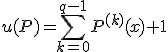 u(P)=\Bigsum_{k=0}^{q-1}P^{(k)}(x)+1