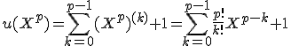 u(X^p)=\Bigsum_{k=0}^{p-1}(X^p)^{(k)}+1=\Bigsum_{k=0}^{p-1}\frac{p!}{k!}X^{p-k}+1