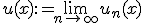 u(x):=\lim_{n \rightarrow +\infty} u_n(x)
