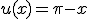 u(x) = \pi- x