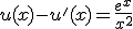 u(x)-u'(x)=\frac{e^{x}}{x^{2}}