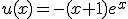 u(x)=-(x+1)e^x